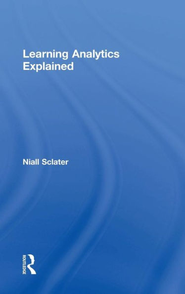 Learning Analytics Explained / Edition 1