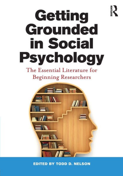 Getting Grounded in Social Psychology: The Essential Literature for Beginning Researchers / Edition 1