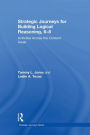 Strategic Journeys for Building Logical Reasoning, 6-8: Activities Across the Content Areas