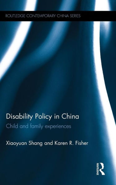 Disability Policy in China: Child and family experiences / Edition 1