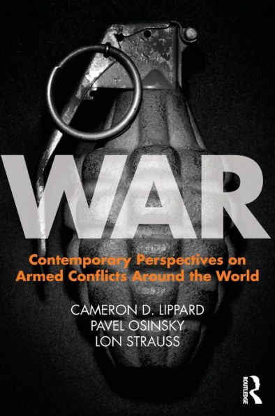 War: Contemporary Perspectives on Armed Conflicts around the World / Edition 1