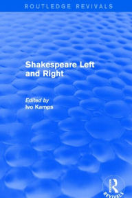 Title: Shakespeare Left and Right, Author: Ivo Kamps