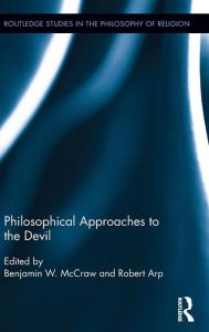 Title: Philosophical Approaches to the Devil / Edition 1, Author: Benjamin W. McCraw