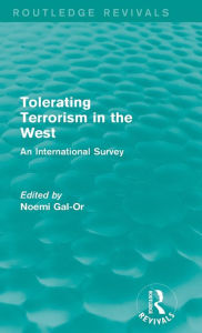 Title: Tolerating Terrorism in the West: An International Survey / Edition 1, Author: Noemi Gal-Or