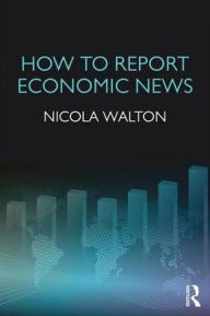 Title: How to Report Economic News, Author: Nicola Walton