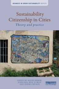 Title: Sustainability Citizenship in Cities: Theory and practice / Edition 1, Author: Ralph Horne