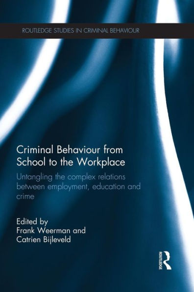 Criminal Behaviour from School to the Workplace: Untangling Complex Relations Between Employment, Education and Crime