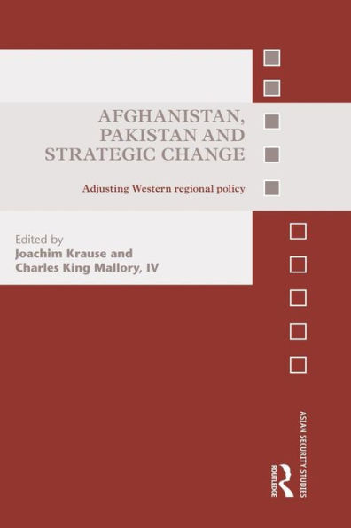 Afghanistan, Pakistan and Strategic Change: Adjusting Western regional policy