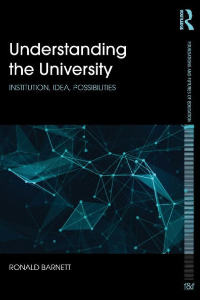 Understanding the University: Institution, idea, possibilities / Edition 1