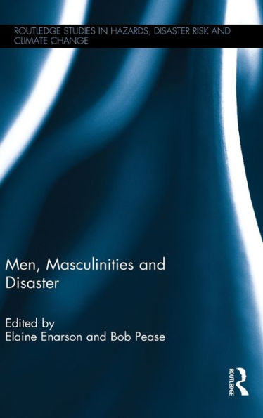 Men, Masculinities and Disaster / Edition 1