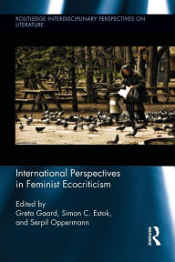 Title: International Perspectives in Feminist Ecocriticism, Author: Greta Gaard