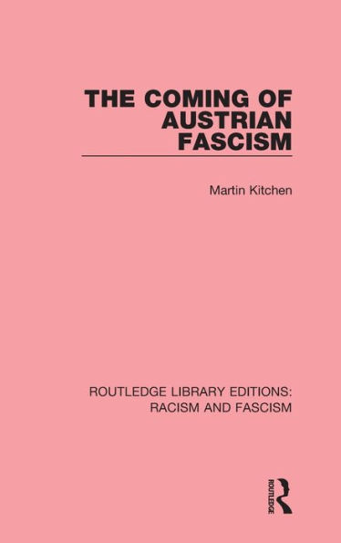 The Coming of Austrian Fascism / Edition 1