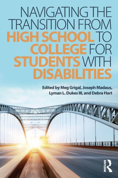 Navigating the Transition from High School to College for Students with Disabilities / Edition 1