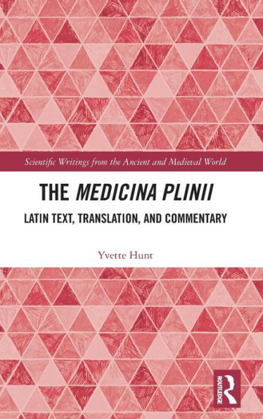 The Medicina Plinii: Latin Text, Translation, and Commentary / Edition 1