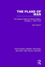 The Plans of War: The General Staff and British Military Strategy c. 1900-1916