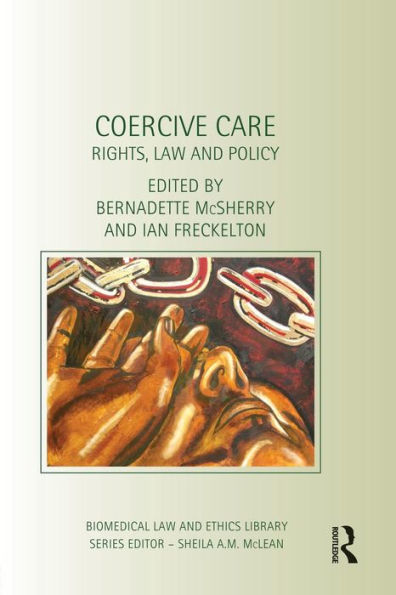 Coercive Care: Rights, Law and Policy / Edition 1