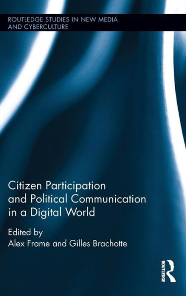 Citizen Participation and Political Communication in a Digital World / Edition 1