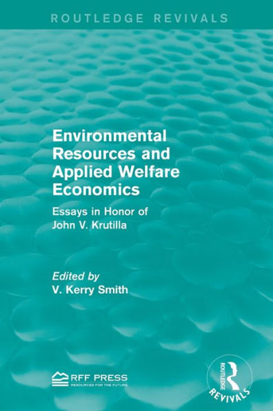 Environmental Resources and Applied Welfare Economics: Essays Honor of John V. Krutilla