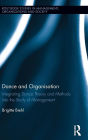 Dance and Organization: Integrating Dance Theory and Methods into the Study of Management / Edition 1