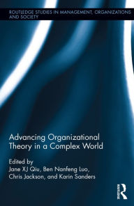 Title: Advancing Organizational Theory in a Complex World / Edition 1, Author: Jane Qiu