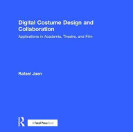 Title: Digital Costume Design and Collaboration: Applications in Academia, Theatre, and Film, Author: Rafael Jaen