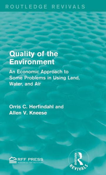 Quality of the Environment: An Economic Approach to Some Problems in Using Land, Water, and Air / Edition 1