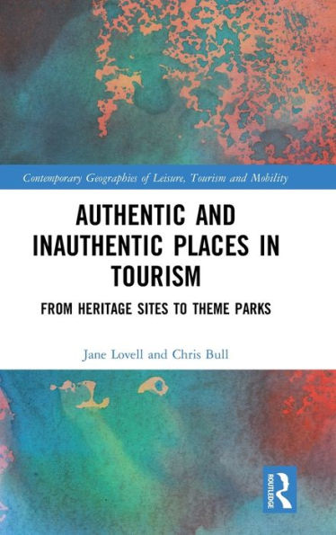 Authentic and Inauthentic Places in Tourism: From Heritage Sites to Theme Parks