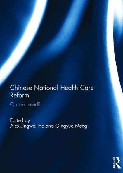Chinese National Health Care Reform: On the Mend? / Edition 1