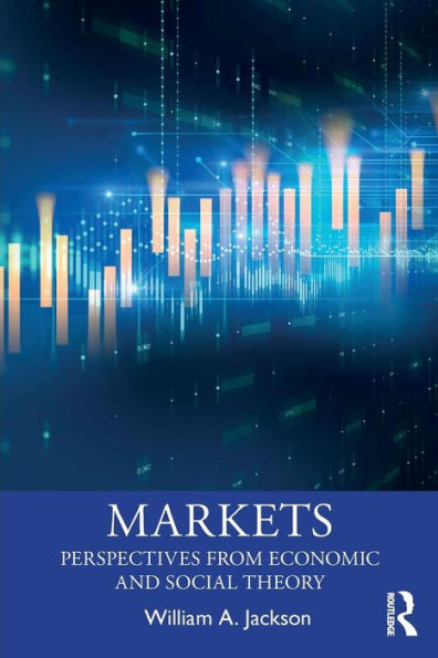 Markets: Perspectives from Economic and Social Theory / Edition 1