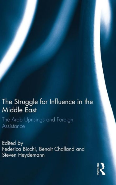 The Struggle for Influence in the Middle East: The Arab Uprisings and Foreign Assistance / Edition 1