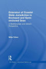 The Extension of Coastal State Jurisdiction in Enclosed or Semi-Enclosed Seas: A Mediterranean and Adriatic Perspective / Edition 1