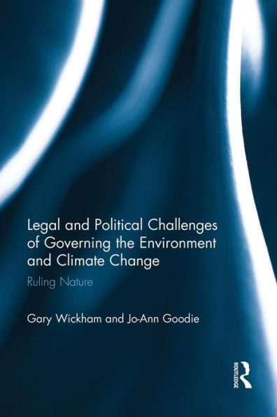 Legal and Political Challenges of Governing the Environment and Climate Change: Ruling Nature / Edition 1