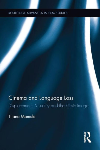 Cinema and Language Loss: Displacement, Visuality the Filmic Image