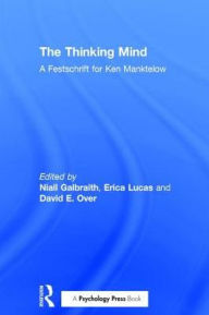 Title: The Thinking Mind: A Festschrift for Ken Manktelow / Edition 1, Author: Niall Galbraith