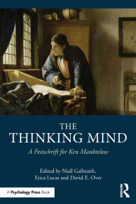 Title: The Thinking Mind: A Festschrift for Ken Manktelow, Author: Niall Galbraith