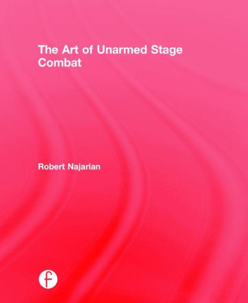 The Art of Unarmed Stage Combat / Edition 1