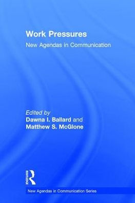 Work Pressures: New Agendas in Communication / Edition 1