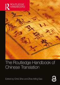 Title: The Routledge Handbook of Chinese Translation / Edition 1, Author: Chris Shei