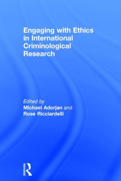 Engaging with Ethics in International Criminological Research / Edition 1