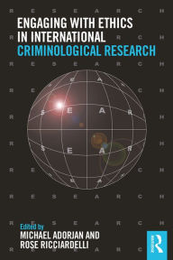 Title: Engaging with Ethics in International Criminological Research, Author: Michael Adorjan