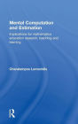 Mental Computation and Estimation: Implications for mathematics education research, teaching and learning / Edition 1