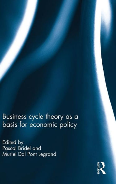 Business cycle theory as a basis for economic policy / Edition 1