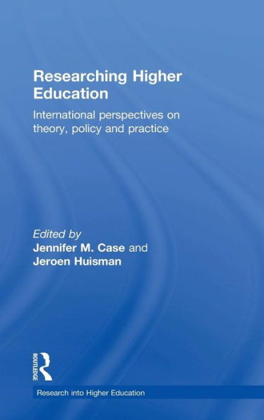 Researching Higher Education: International perspectives on theory, policy and practice