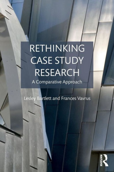 Rethinking Case Study Research: A Comparative Approach / Edition 1