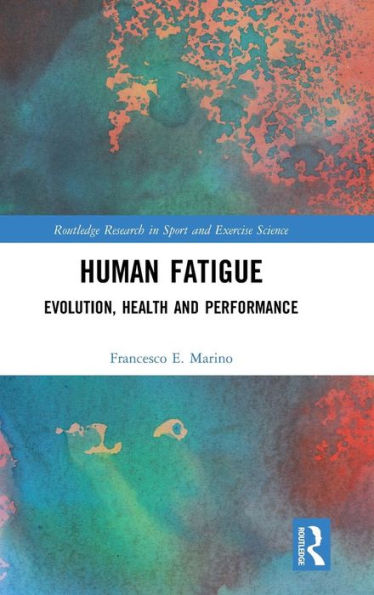 Human Fatigue: Evolution, Health and Performance / Edition 1