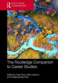 Title: The Routledge Companion to Career Studies / Edition 1, Author: Hugh Gunz