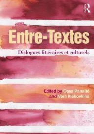 Title: Entre-Textes: Dialogues littéraires et culturels / Edition 1, Author: Oana Panaïté