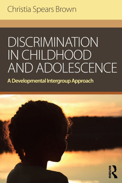 Discrimination in Childhood and Adolescence: A Developmental Intergroup Approach / Edition 1