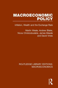 Title: Macroeconomic Policy: Inflation, Wealth and the Exchange Rate, Author: Martin Weale