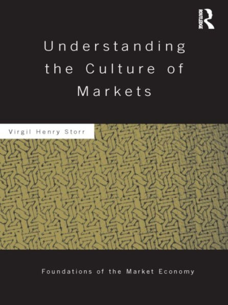 Understanding the Culture of Markets / Edition 1